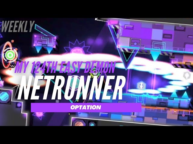 {나의 124번째 쉬운 악마} "Netrunner" by Optation [100%] [1 코인] [주간(후기)] | 지오메트리 대시