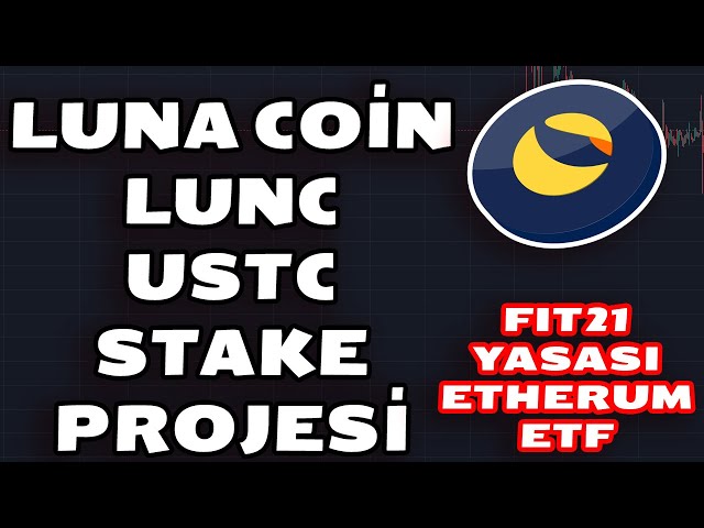 LUNA COİN LUNC USTC STAKE PROJESİ SON DAKİKA FIT21 YASASI ET ETHEREUM ETF 🚨🚨#lunc #luna #altcoin