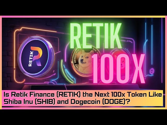 Retik Finance (RETIK) est-il le prochain jeton 100x comme Shiba Inu (SHIB) et Dogecoin (DOGE) ?