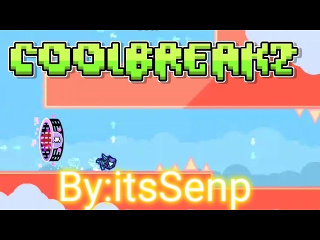 几何冲刺 CoolBreakz 作者：itsSenp (HARD) 没有硬币:(