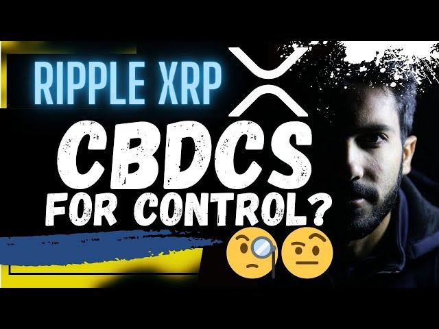 🚨 RIPPLE XRP : CBDC pour le CONTRÔLE ???🚨