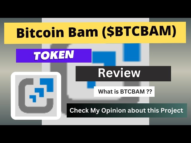 什么是比特币 Bam (BTCBAM) 币 |关于BTCBAM代币的评论