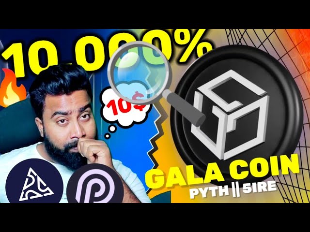 GALA COIN 🔥 兴衰🍁 10$ || GALA 价格预测 || PYTH，5IRE ||加密新闻