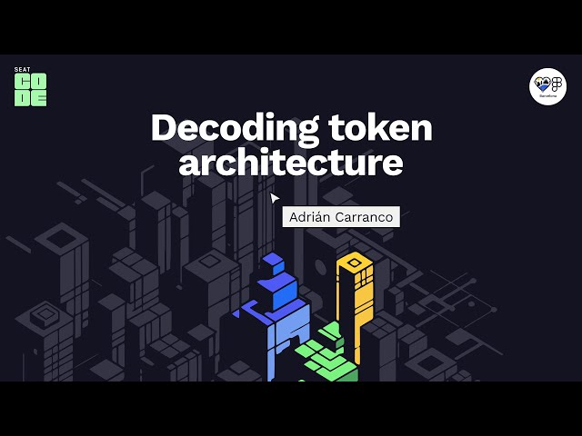 トークン アーキテクチャのデコード – Adrian Carranco @seatcode3914