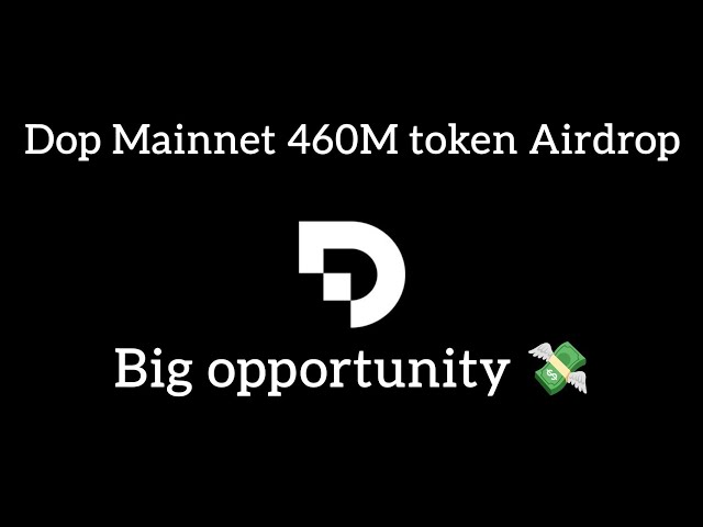 Dop mainnet 460M jeton Airdrop 🔥🔥🔥