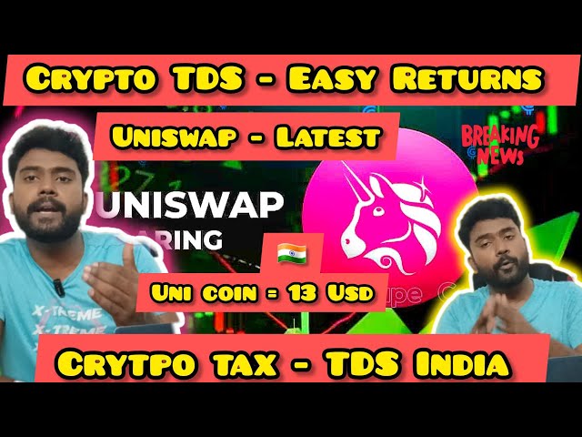 속보: Crypto TDS India 간편한 반품 - Uniswap 코인 업데이트 தமிழ் - UNI 13 USD