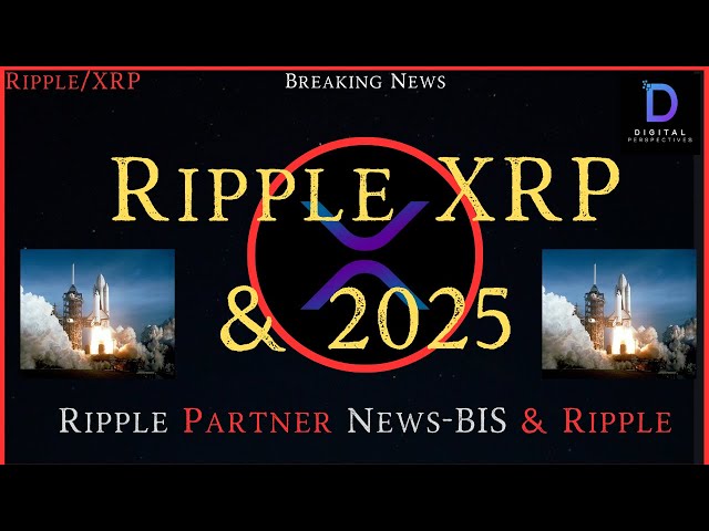 Ripple/XRP-Ripple XRP & 2025 – Achtung! Neuigkeiten zu Ripple-Partnern