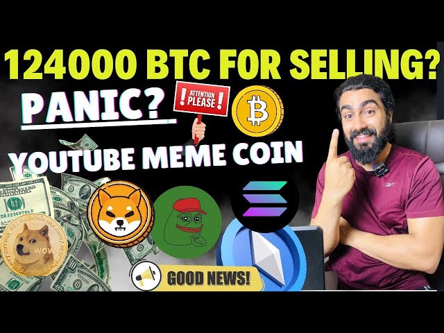 🔥Big Update: MT.GOX 124000 BTC Selling🥹 YouTube Meme Coin $20M Funding💥 Altcoins SOL ARB NOT PEPE🗞️