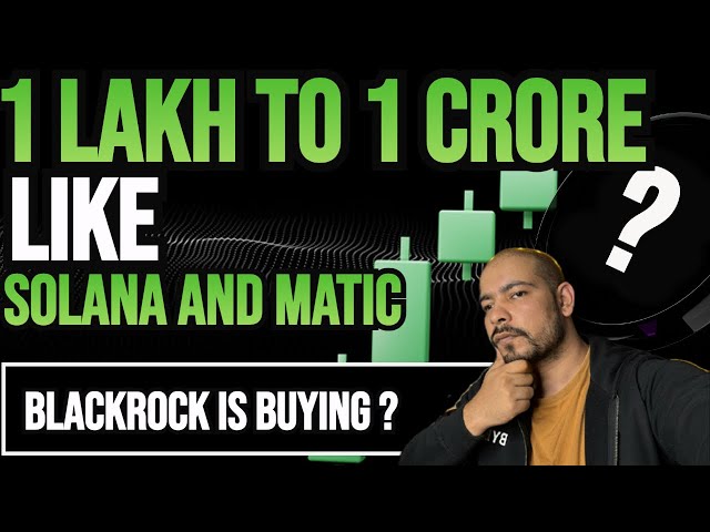 MATIC 및 SOLANA와 같은 1 LAKH에서 1 CRORE | BLACKROCK이 이 동전을 펌핑하고 있습니다