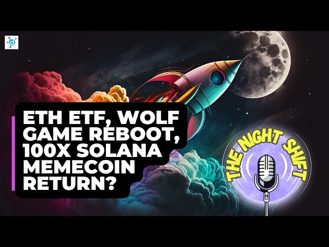 ETH ETF、ウルフゲームのリブート、100x Solana Memecoin リターン?