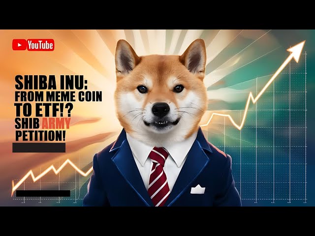 Shiba Inu: From Meme Coin to ETF? Shib Army Petition!