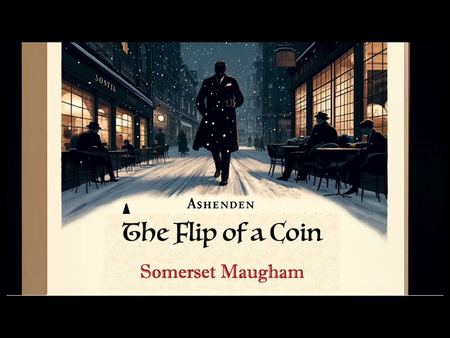 THE FLIP OF A COIN, a Short Story by Somerset Maugham