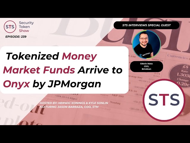 Les fonds du marché monétaire tokenisés arrivent sur Onyx par JPMorgan - Security Token Show : Épisode 239