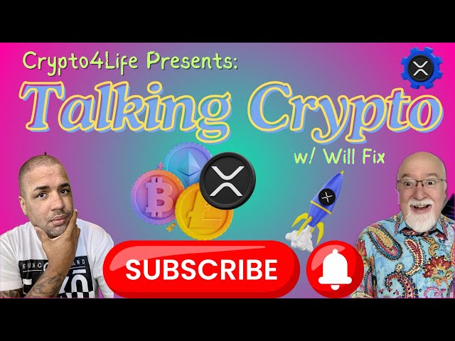 Crypto4Life Presents: Talking Crypto & MORE w/ Will Fix! XRP, Ripple, Bitcoin, BullRun, etc.