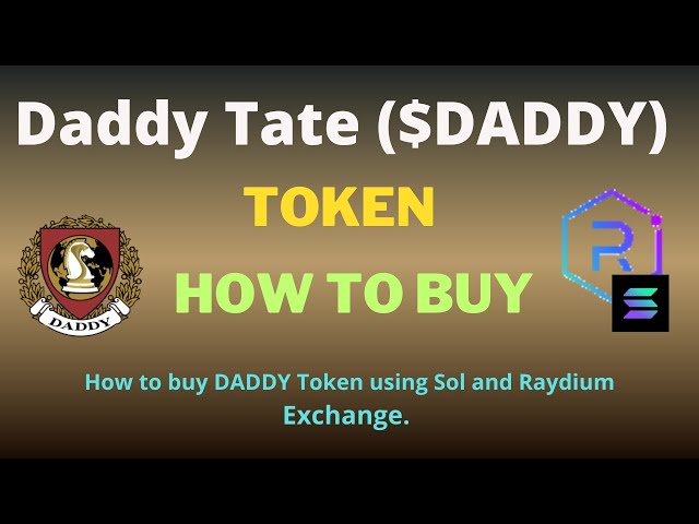 Comment acheter le jeton Daddy Tate (DADDY) à l'aide de Raydium Exchange et SOL