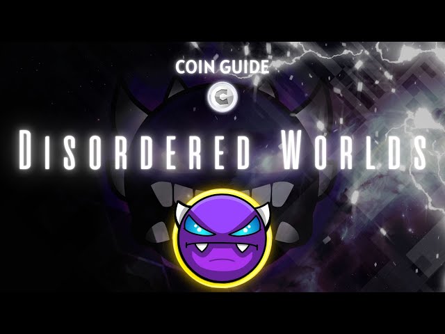 [硬币指南] DamianosKabanos 和 Yllie 的“Disordered Worlds”（所有硬币）- Geometry Dash 2.2 [实时]