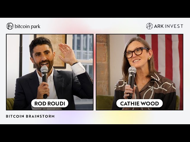 Cathie Wood 與比特幣公園的 Rod Roudi 討論比特幣直播