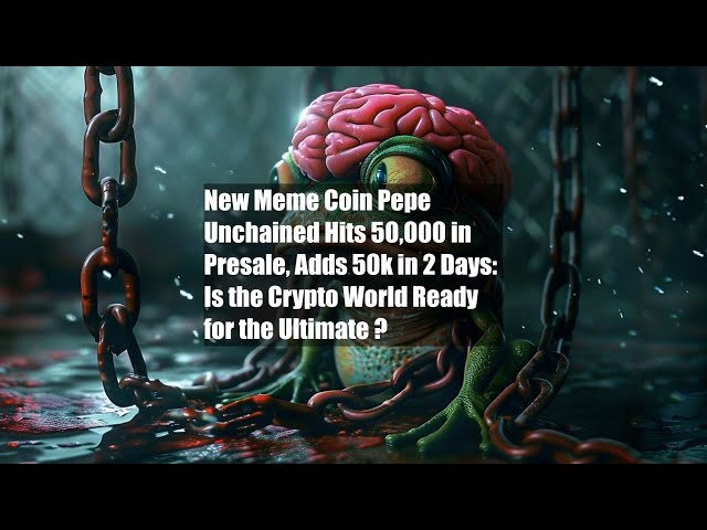 La nouvelle pièce Meme Pepe Unchained atteint 850 000 $ en prévente et ajoute 250 000 $