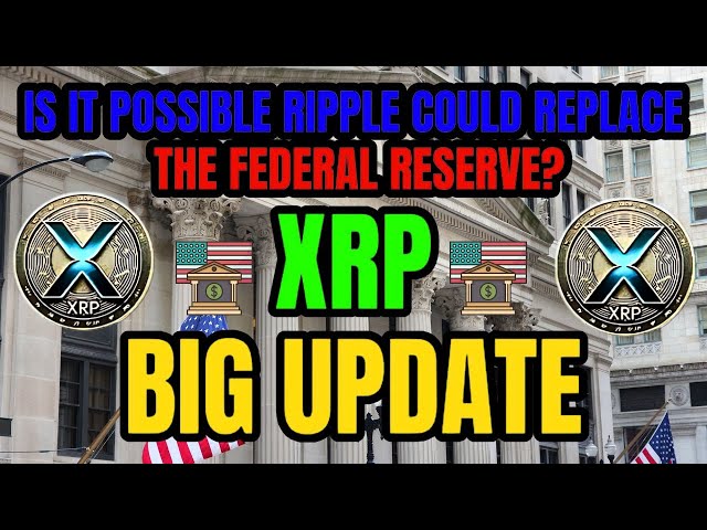 XRP: Is It Possible Ripple Could Replace The Federal Reserve? ! XRP BIGGEST NEWS TODAY'S #news