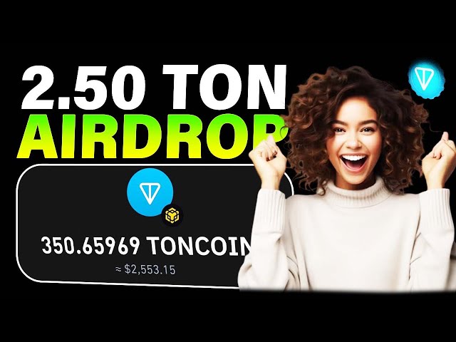 AIRDROP GRATUIT DE 2,50 TONNES 🔥 Pas de frais d'essence • Toncoin gratuit