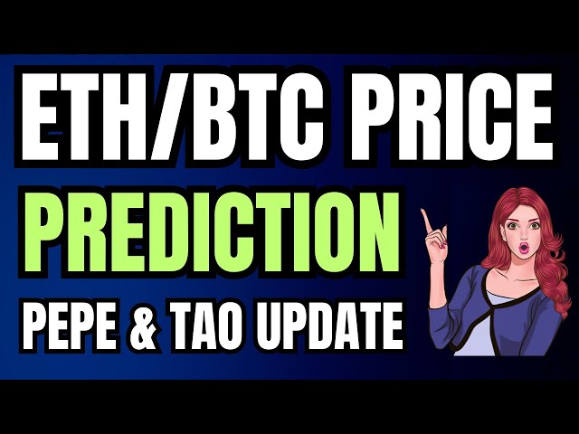 Prévision de prix ETHBTC aujourd'hui - Mise à jour des pièces Pepe & Tao aujourd'hui - Dernière analyse cryptographique aujourd'hui