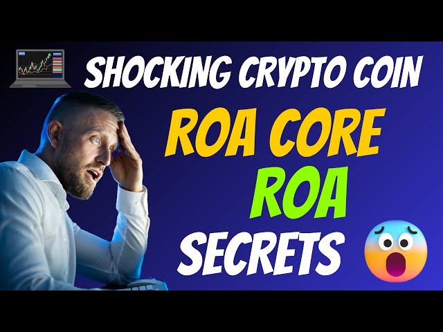 Les secrets choquants de ROA CORE Coin ROA | Faits sur les nouveaux jetons cryptographiques | CryptoGagnant1