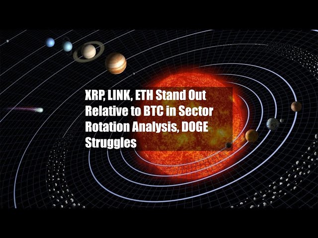 XRP, LINK, ETH se démarquent par rapport au BTC dans l'analyse de la rotation sectorielle et les luttes du DOGE