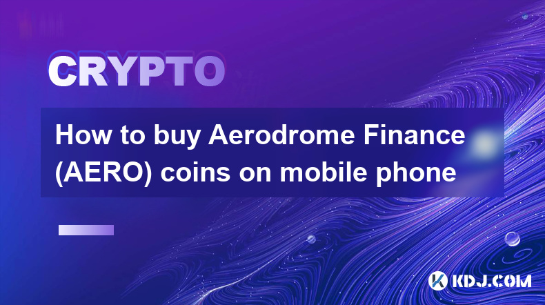 휴대폰으로 Aerodrome Finance(AERO) 코인을 구매하는 방법