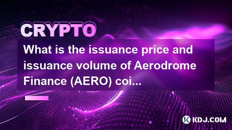 What is the issuance price and issuance volume of Aerodrome Finance (AERO) coins?