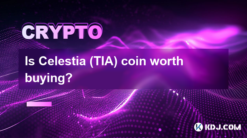 Is Celestia (TIA) coin worth buying?