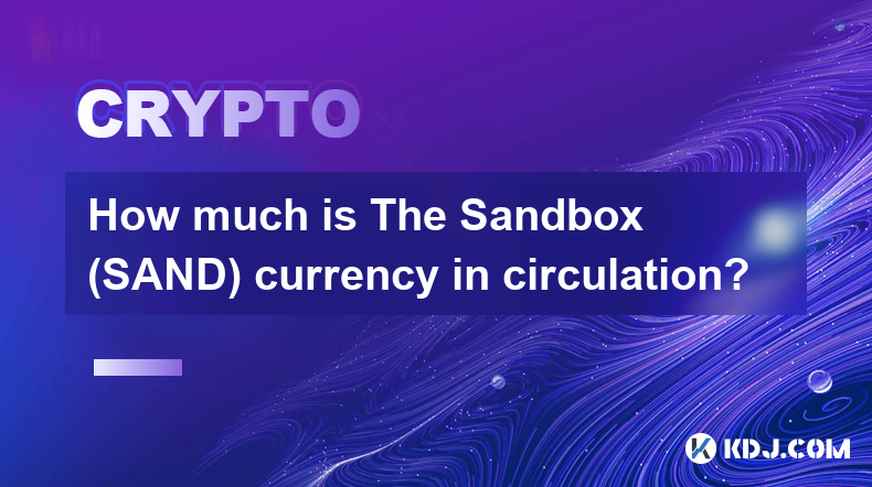 How much is The Sandbox (SAND) currency in circulation?