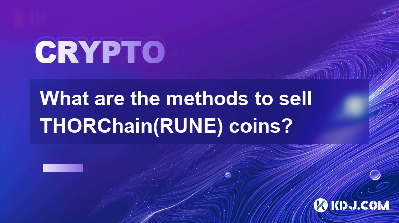 Quelles sont les méthodes pour vendre des pièces THORChain(RUNE) ?