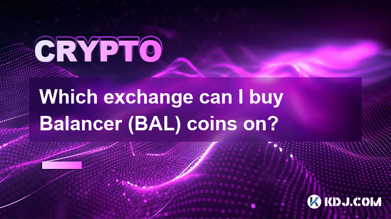 Which exchange can I buy Balancer (BAL) coins on?