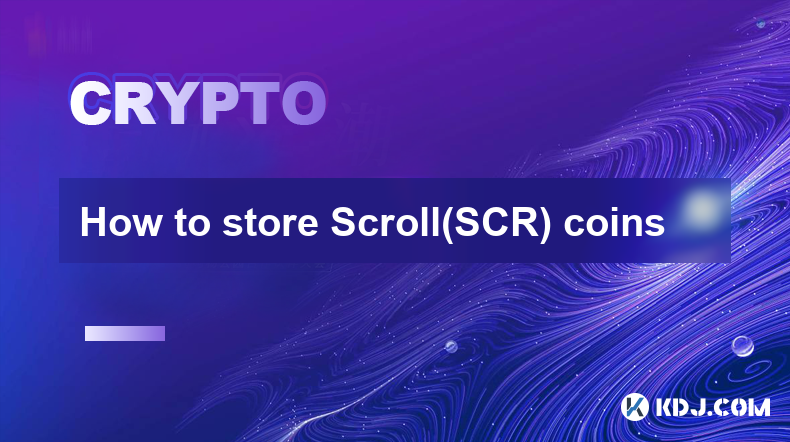 How to store Scroll(SCR) coins