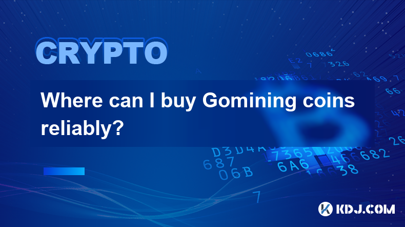 Where can I buy Gomining coins reliably?