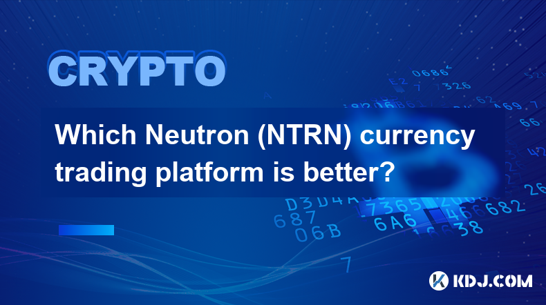 Which Neutron (NTRN) currency trading platform is better?