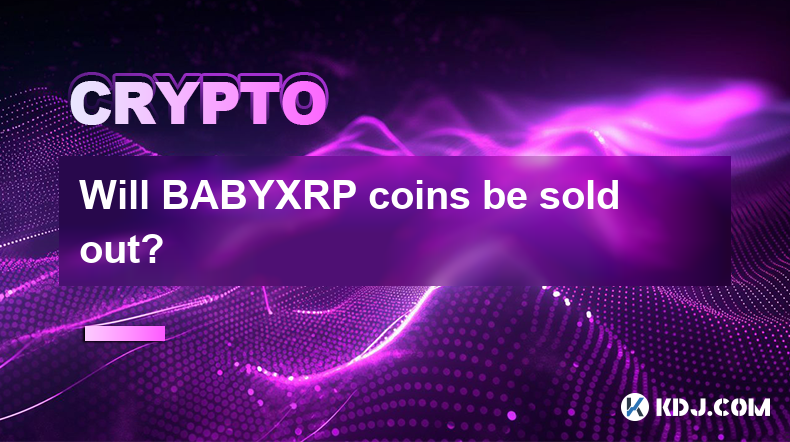 BABYXRP 코인은 매진되나요?