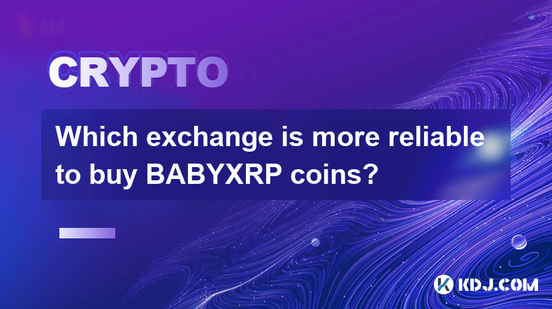 BABYXRP 코인을 구매하는 데 어느 거래소가 더 안정적인가요?