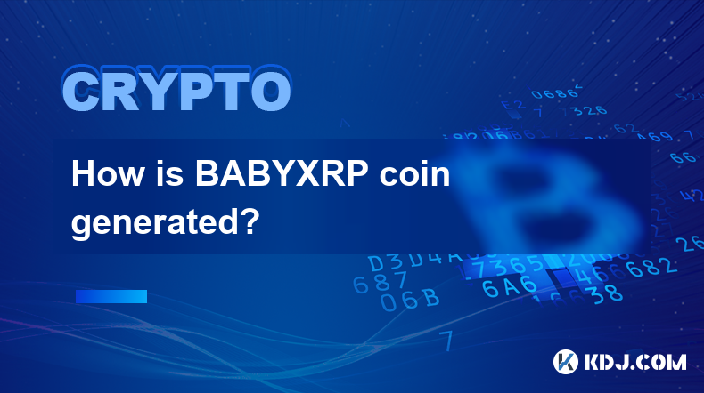 BABYXRPコインはどのように生成されるのですか?