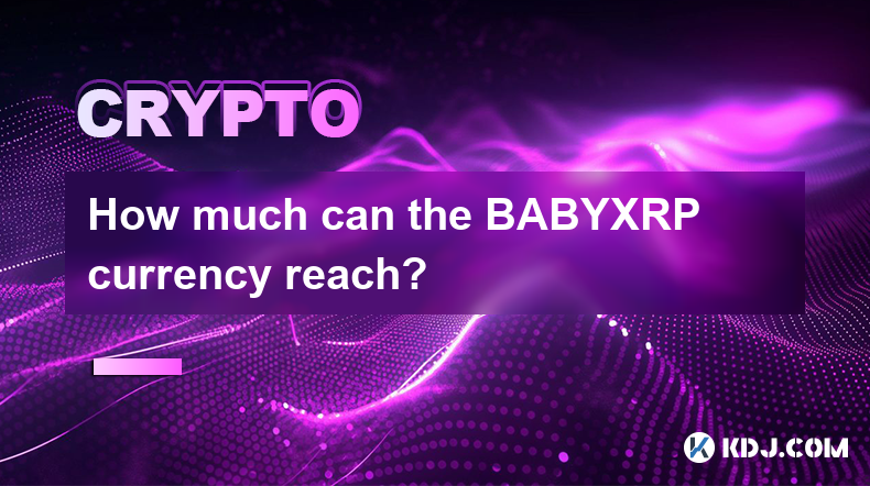 How much can the BABYXRP currency reach?