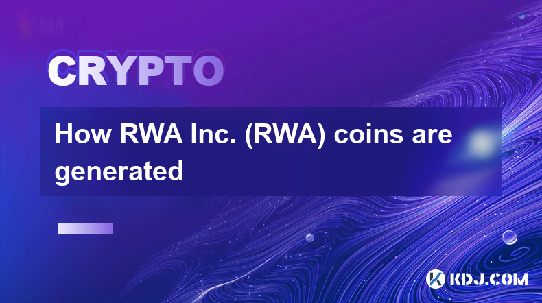 RWA Inc. (RWA) 硬幣是如何產生的