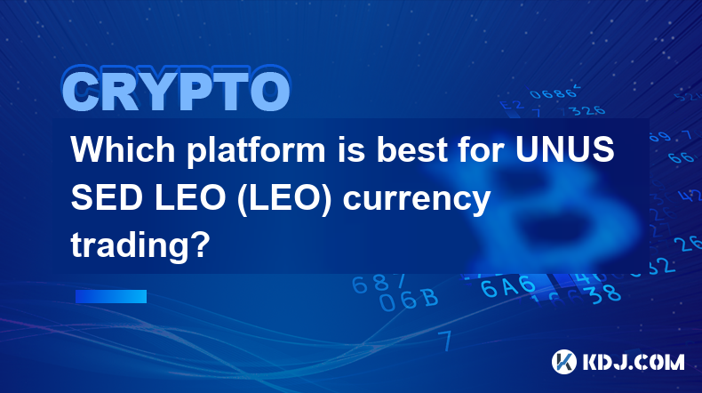 Which platform is best for UNUS SED LEO (LEO) currency trading?