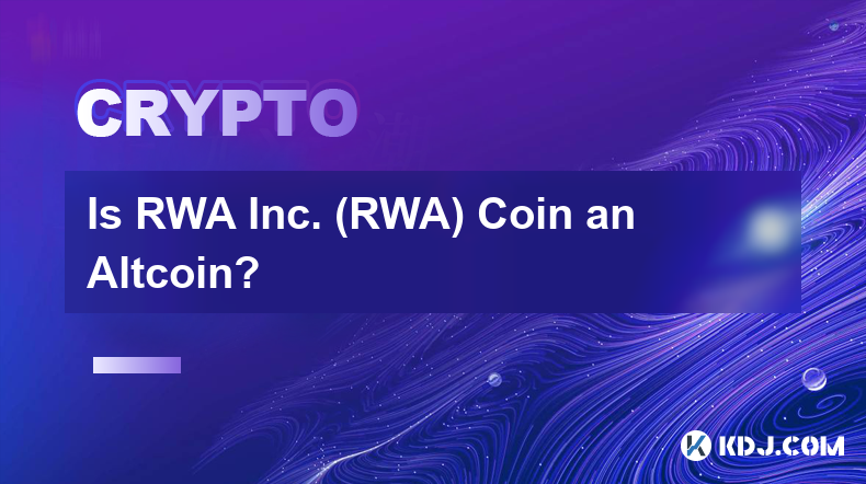 La pièce RWA Inc. (RWA) est-elle un Altcoin ?