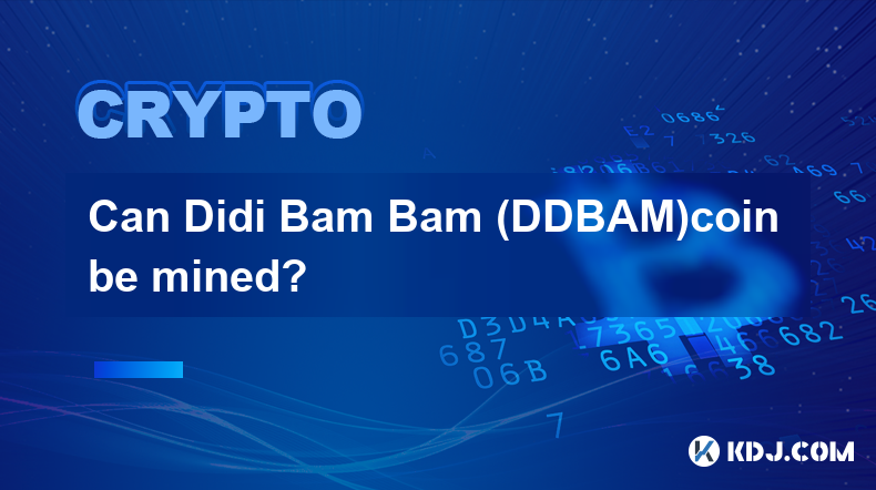 Didi Bam Bam (DDBAM)コインは採掘できますか?