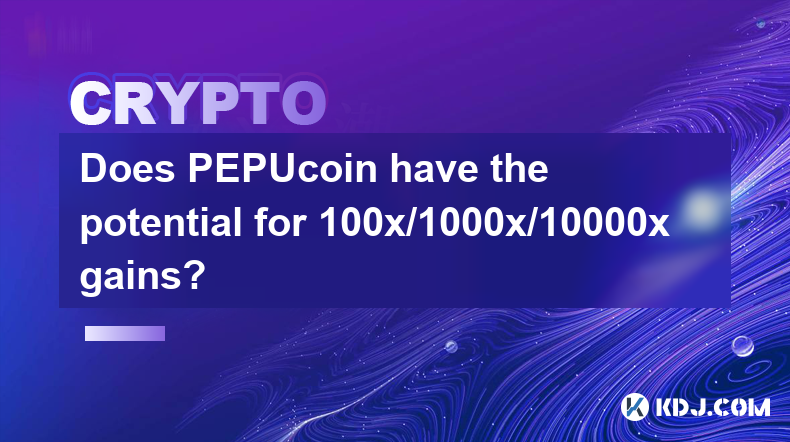 Hat PEPUcoin das Potenzial für 100-fache/1000-fache/10000-fache Gewinne?