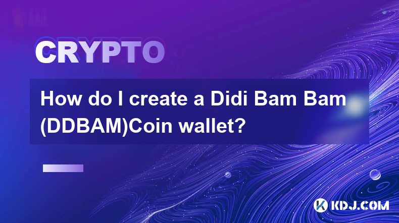 如何創建 Didi Bam Bam (DDBAM)Coin 錢包？