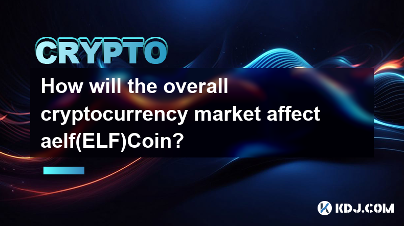 Comment le marché global des crypto-monnaies affectera-t-il aelf（ELF）Coin ?