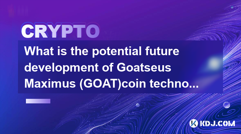 Quel est le développement futur potentiel de la technologie des pièces de monnaie Goatseus Maximus (GOAT) ?