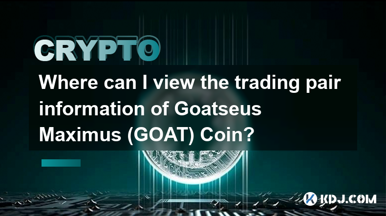 Où puis-je consulter les informations sur les paires de trading de la pièce Goatseus Maximus (GOAT) ?