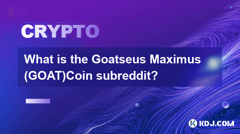 Was ist der Subreddit Goatseus Maximus (GOAT)Coin?